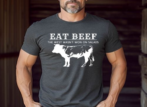 Eat Beef!  The West Wasn't Won on Salads - Multiple Color Options