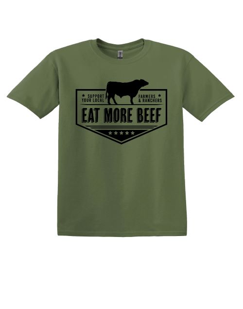 Eat More Beef!  Support Your Local Famers and Ranchers - Multiple Color Options