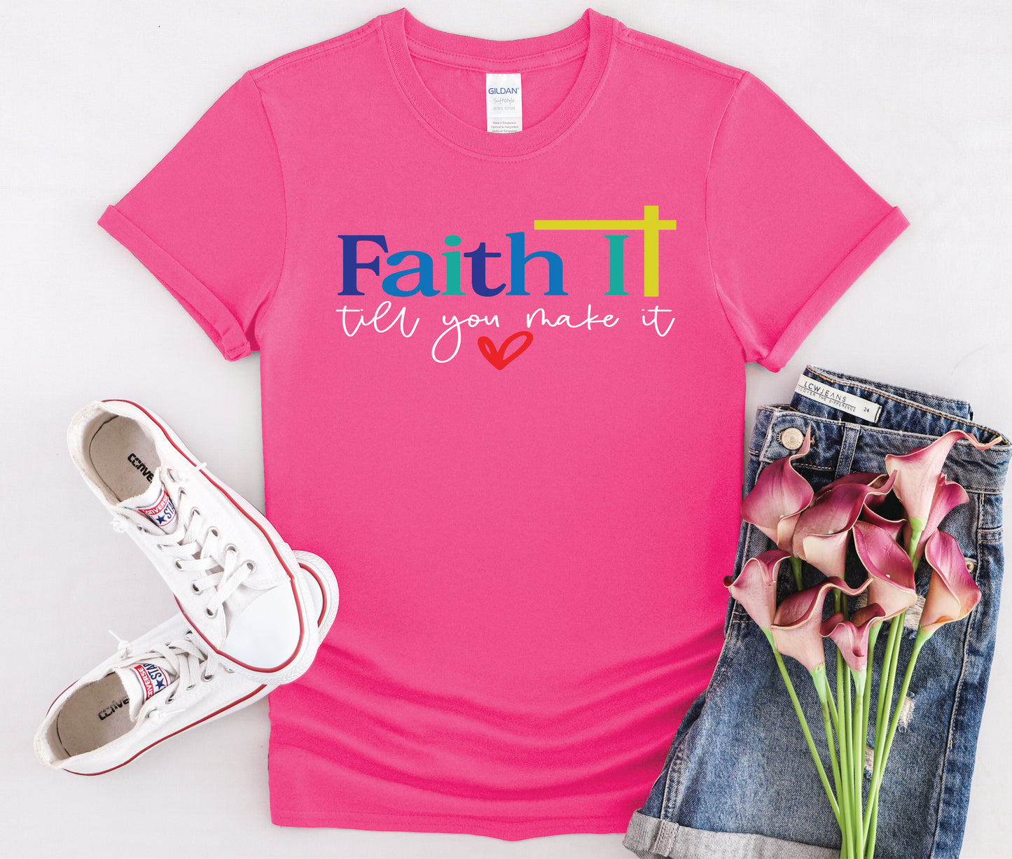 Faith It Till You Make It - Multiple Color Options