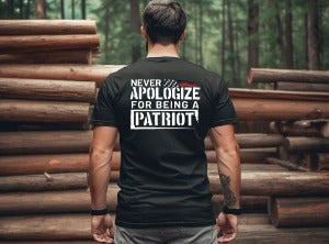 Never Apologize For Being A Patriot - Multiple Color Options